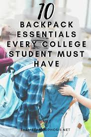 10 Backpack Essentials Every College Student Must Have The Metamorphosis Backpack Essentials College Backpack Essentials College Backpack