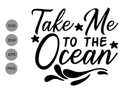 Download Take Me To The Ocean Svg Graphic By Cosmosfineart Creative Fabrica Quote Posters Svg Logo Templates PSD Mockup Templates