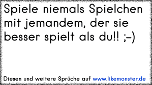 Spiele Niemals Spielchen Mit Jemandem Der Sie Besser Spielt Als Du