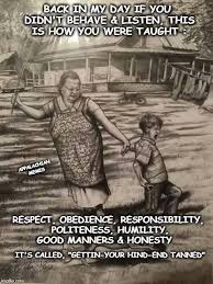 Check spelling or type a new query. Respect Obedience Responsibility Politeness Humility Good Manners Honesty Just Beat Em Forwardsfromgrandma
