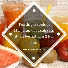 Check spelling or type a new query. Penting Sebelum Menjalankan Usaha Jus Buah Perhatikan 5 Hal Ini
