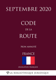 Découvrez la meilleure manière d'apprendre le code de la route : Code De La Route France Septembre 2020 Non Annote French Edition Legislation Francaise La Bibliotheque Juridique 9798682366569 Amazon Com Books