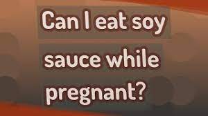 Can I Eat Soy Sauce While Pregnant Youtube