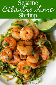 Maybe you would like to learn more about one of these? Sesame Cilantro Lime Shrimp Who Needs A Cape