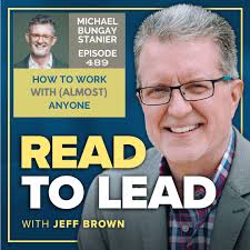 489: How to Work with (Almost) Anyone with Michael Bungay Stanier