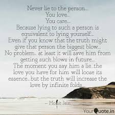 Jun 13, 2021 · you do not love someone who you cheer on or plan to cheer on. Never Lie To The Person Quotes Writings By Mohit Jain Yourquote