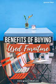 What Are The Benefits Of Buying Used Furniture Buy Used Furniture Eco Friendly Living Eco Friendly House