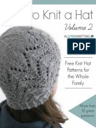 If you are looking for knitting hat accessory projects for the cold nights, you won't it's also designed to have a little slouch which makes it very comfy. How To Knit A Hat Volume 2 Free Knit Hat Patterns For The Whole Family Knitting Hat