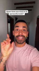 ¿Quién dice esto en esa edad?