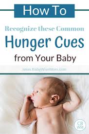 Crying is actually a late hunger signal, and your baby will definitely let you know he's not happy. Hunger Cues How To Know If Baby Is Hungry Babywise Mom
