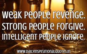But the person of character does not need the situation to generate his courage. Weak People Revengestrong People Forgiveintelligent People Ignore Inspirational Quote Collection Of Inspiring Quotes Sayings Images Wordsonimages