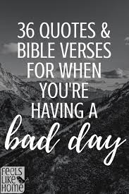 Collection by nata glikman • last updated 8 days ago. 36 Quotes Bible Verses For When You Re Having A Bad Day
