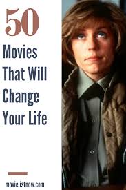50 Movies That Will Change Your Life Movie List Now Good Movies To Watch Netflix Movies To Watch Must Watch Movies List