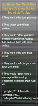 Women use ambiguity for three (3) reasons: Six Things Men Want Their Women To Know But Are Too Afraid To Tell Them Los Angeles Westside Therapy