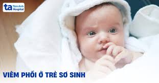 Viêm phổi ở trẻ sơ sinh: Triệu chứng, nguyên nhân và cách chẩn đoán