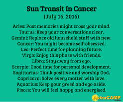 Plenty of money gains may be possible for the day, and with this, chances to raise your standard of living may be possible. Sun Transit In Cancer July 16 2016