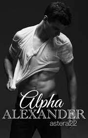 Alpha Alexander | astera22 - Alpha Alexander - Wattpad