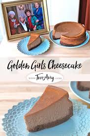 The Golden Girls Cheesecake Recipe For The Golden Girls Cheesecake Celebrate Betty White S Birthday Wi Cheesecake Recipes Fudge Recipes Scrumptious Desserts