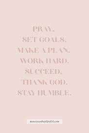 Inspirational Quotes To Motivate You Motivational Quotes Girl Boss Quotes Pray Set Goals Make A Plan Work Ha Hard Work Quotes Money Quotes Boss Quotes