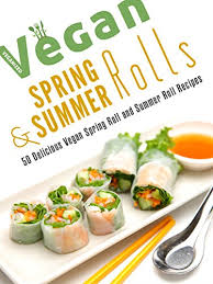 Submerge the spring roll wrappers in hot or very warm water just until pliable, which is usually up to 10 to 15 seconds. Vegan Spring Rolls Summer Rolls 50 Delicious Vegan Spring Roll Recipes And Summer Roll Recipes Veganized Recipes Kindle Edition By Veganized Cookbooks Food Wine Kindle Ebooks Amazon Com