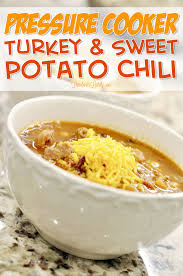 Pressure Cooker Turkey Sweet Potato Chili Part 7 Best Of Freezer Meal Boot Camps Turkey Sweet Potato Chili Pressure Cooker Turkey Delicious Healthy Recipes