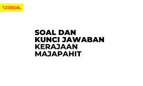 Jika ingin request silahkan untuk mengisi form contact us. Soal Dan Kunci Jawaban Kerajaan Majapahit Sobatilmu Com