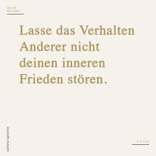 See more ideas about yoga meditation quotes, buddhist words, motivational poems. Lasse Das Verhalten Anderer Nicht Deinen Inneren Frieden Storen Spruch Des Tages