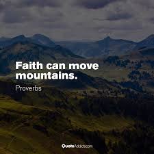 Shop faith can move mountains christian bible quote label created by axismundi. Quotes About Move Mountains 99 Quotes
