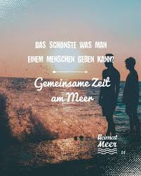 Das Schonste Was Man Einem Menschen Geben Kann Gemeinsame Zeit Am Meer Mehr Vom Meer Spruche Zitate Zitate Spruche