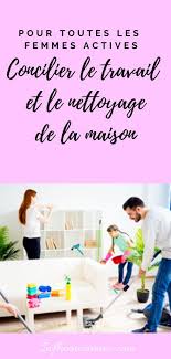 Nettoyage Et Organisation De La Maison Pour Ceux Qui Travaillent En Journee Avec Images Nettoyage Entretien De Maison Nettoyage De La Maison