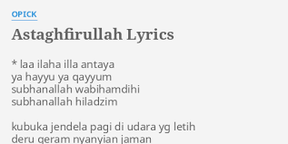 14 şubat 2017 salı günü eklendi, 27 defa indirildi. Astaghfirullah Lyrics By Opick Laa Ilaha Illa