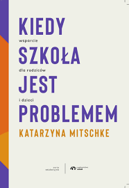 Czy 6 latek powinien pójść do szkoły, czy dopiero wtedy kiedy skończy 7 lat? Kiedy Szkola Jest Problemem Ksiazka Wydawnictwo Natuli Sklep Internetowy Tomito Pl