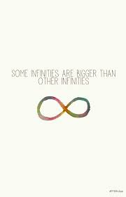 Some infinities are bigger than other infinities. Image 2037766 On Favim Com