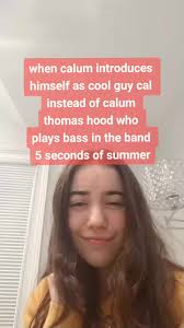 Im Calum Hood and I Play Bass