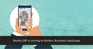 What is a mobile erp? Mobile Erp Is Coming To Modern Business Landscape