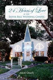 Book Review Of 24 Hours Of Love At The Silver Bell Wedding Chapel Chapel Wedding Chapel Silver Bells