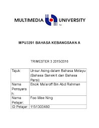 Kedua, ketika menyiasati terjemahan bahasa indonesia dialog berbahasa asing, ada penulis yang menyertakan terjemahan di catatan kaki, namun sudah berubah letaknya ini? tanya komandan dalam melayu. Doc Unsur Unsur Bahasa Sanskrit Dan Bahasa Parsi Dalam Bahasa Melayu Wee Ning Academia Edu