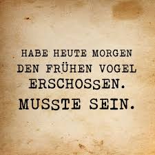 Fruhen Vogel Erschossen Spruche Lustige Spruche Witzige Spruche