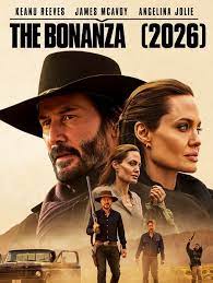 🎬 The Bonanza (2026) – Keanu Reeves, Angelina Jolie The Bonanza 2026 offre  une réinterprétation captivante du western classique, avec Keanu Reeves,  James McAvoy et Angelina Jolie. Dans les paysages grandioses de
