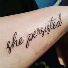 19 Nevertheless She Persisted Tattoos That Celebrate Women S Tenacity Tattoos Writing Tattoos Tattoo Fonts