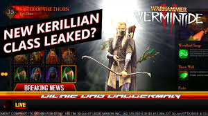Vermintide 2 can make a lot of players feel like the game is impossible. Partynews L New Kerillian Class Leaked Youtube