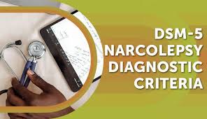 DSM-5 Narcolepsy Diagnostic Criteria | MyNarcolepsyTeam