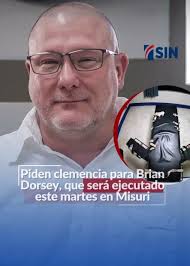 Defensores de Brian Dorsey, cuya ejecución en el estado de Misuri está  prevista para este martes, pidieron al gobernador republicano Mike Prsons  clemencia para el reo, condenado a muerte por asesinar ...