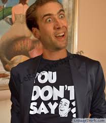 You Don T Say Nicolas Cage Meme T Shirt Le Rage Shirts