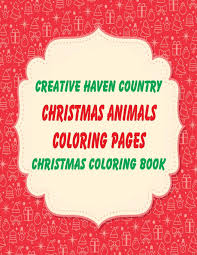 Setting up such a holy nativity scene gave me peace and filled me with love, even as a child. Buy Creative Haven Country Christmas Coloring Book Christmas Animals Coloring Pages Mandalas Tree Santa Claus Snowman Wreath Religious Angels Gingerbread Lights Stockings Jingle Bells Book Online At Low Prices In India
