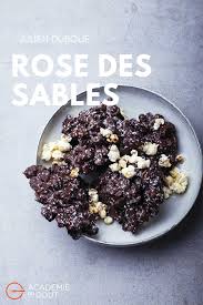 Rose Des Sables Par Julien Duboue Recette Patisserie Francaise Faire Fondre Du Chocolat Alimentation