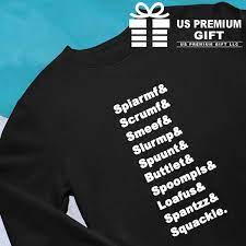 Spiarmf Scrumf Smeef Slurmp Spuunt Buttlet Spoompls Loafus Spantzz Squackle  funny T-shirt, hoodie, sweater, long sleeve and tank top