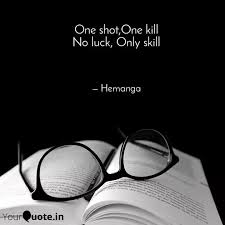 Focused aim + shooting star. One Shot One Kill No Luck Quotes Writings By Hemanga Krishnan Yourquote