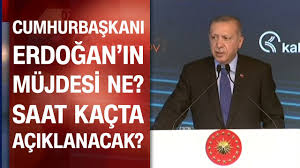 Cumhurbaşkanı erdoğan, müjdeyi neden bugün açıklıyor? Cumhurbaskani Erdogan Mujdeyi Saat Kacta Aciklayacak Youtube