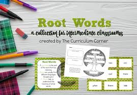 Root Words The Curriculum Corner 4 5 6